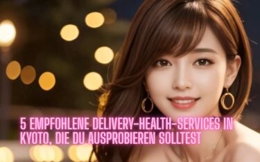 【Für Ausländer geeignet】5 empfohlene Delivery-Health-Services in Kyoto, die du ausprobieren solltest